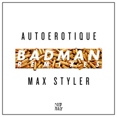 Autoerotique & Max Styler - Badman (Rawtek Remix)