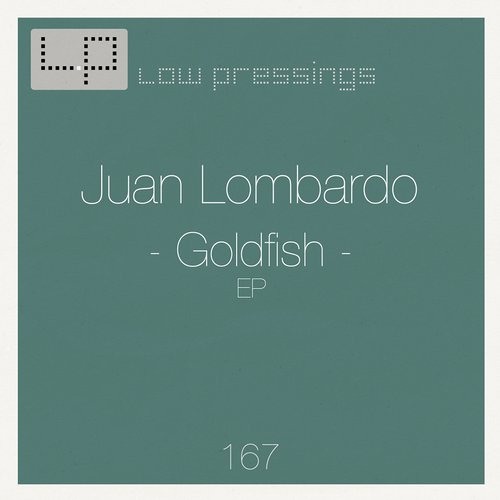 Juan Lombardo - Goldfish EP [LOWPRESSINGS167]