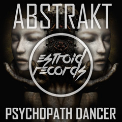 Abstrakt - Psychopath Dancer [Estroid Records]