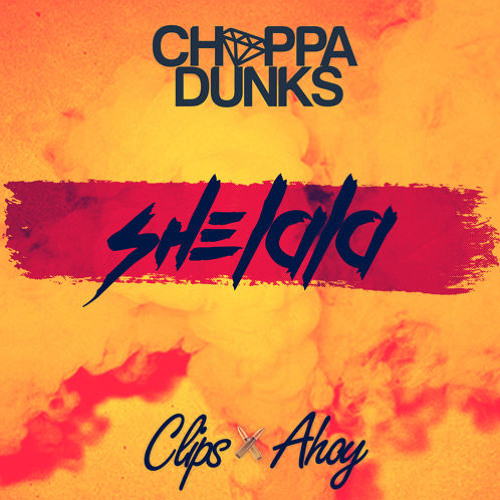 Choppa Dunks & Clips X Ahoy - Shelala