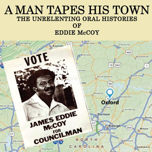 A Man Tapes his Town: The Unrelenting Oral Histories of Eddie McCoy