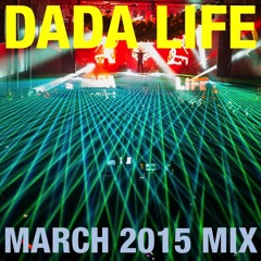 Dada Life - March 2015 Mix