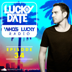 Lucky Date - Who's Lucky Radio (Episode 34)