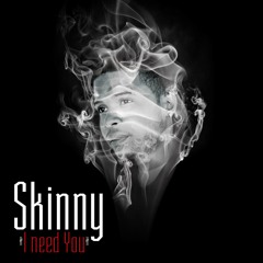 I Need You x Skinny (Audio)
