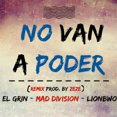 No Van A Poder (REMIX) - El Grin Ft. Mad Division & LionBwoy(Prod. By Zeze)