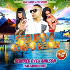 Dj Anilson Présente Seguro O Corpo Remix  Edition 2015 Feat Cardiolove 2