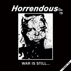 Horrendous - War Is Still Horrendous