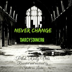 Darcy$Dinero - Never Change   Prod By Ricky Vela