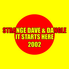 Strange Dave &  Dangle - It Starts Here - 2002