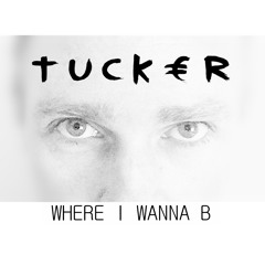 TuckeR_Where I Wanna B_Original mix
