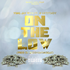Yung Jay Rich "ON THE LOW" (featuring #GetItIndy) [Prod By BuddyOnaBeat]