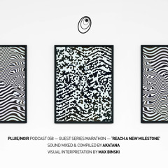 Pluie/Noir Podcast 058 Guest Series - "Reach A New Milestone" by Akatana