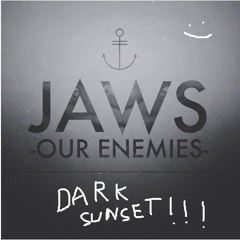 Our Enemies - Jaws (Dark Sunset Remix)