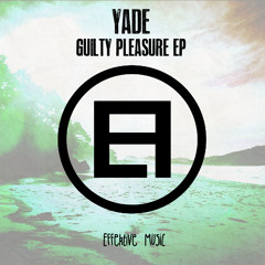 Yade - Guilty Pleasure | OUT NOW