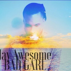 JAY AWESOME (Bad Girl)