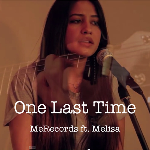 Ariana Grande - One Last Time (MeRecords Feat. Melisa cover)