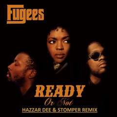 HAZZAR DEE & STOMPER - READY OR NOT (2015 BOOTLEG) V2