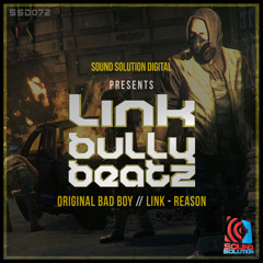 Link & Bullybeatz - Original Bad Boy // Link - Reason (SSD072) OUT NOW!!