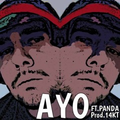 Ayo Ft. Panda (Prod. 14KT)
