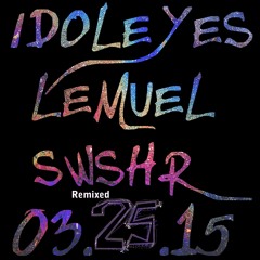 Limuel - Swish - Idoleyes 032515 Remix