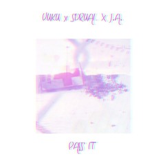 Pass It x SDRUAL x J.A.