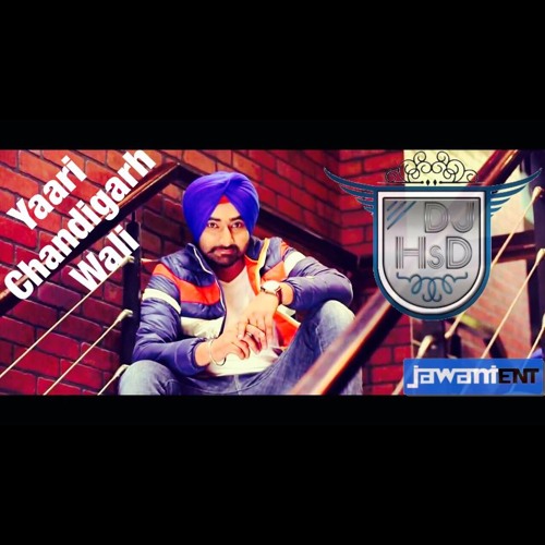 Yaari Chandigarh Waliye - Ranjit Bawa - DJ HsD