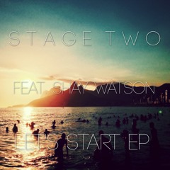 Stage Two (feat. Shay Watson) Let's Start EP [Available 2015/10/04]