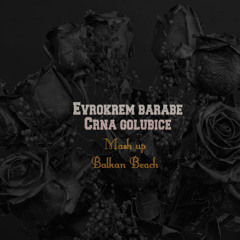 Evrokrem Barabe - Crna Golubice (Mashup Balkan Beach)