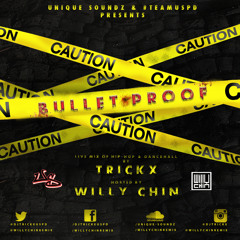 #BulletProof - @DjTrickxUSPD x @WillyChinRemix