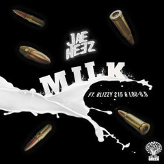 JAE HEEZ Feat. Glizzy215 & Lou O.D - MILK