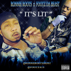 ITS LIT BY RONNIE ROOTS X FOOTZ DA BEAST