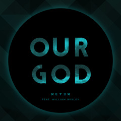 Chris Tomlin - Our God (Reyer Remix)