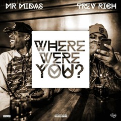 Mr. Midas & Trev Rich - Where Were You