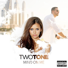 TwoTone - Mind On Me