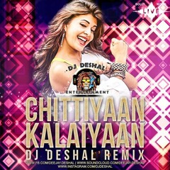 DJ Deshal - Chitiyan Kalaiyan (Electronic Remix) 320 Kbps TGD