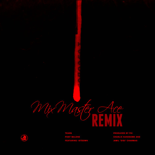 Post Malone Feat. 1st - Tear$ (Mix Master Ace Remix)