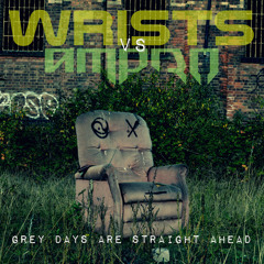 WRISTS - Grey Days Are Straight Ahead (AmPro Remix)