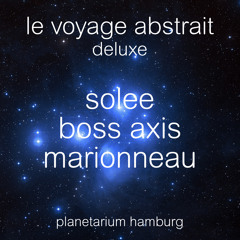 le voyage abstrait deluxe: solee, boss axis, raphael marionneau