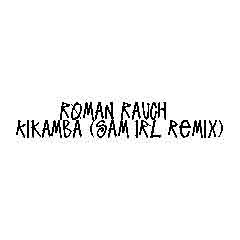 Roman Rauch - Kikamba (Sam Irl Remix) FREE D/L