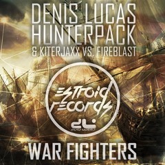 Denis Lucas, Hunterpack & Kiterjaxx Vs. Fireblast - Warfighters! [Original Mix]