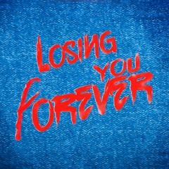 Losing You Forever