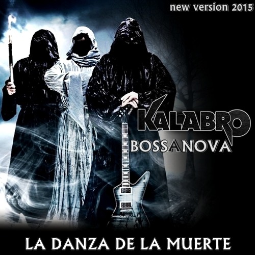 Kalabro & Bossanova - La Danza De La Muerte (New Version 2015)