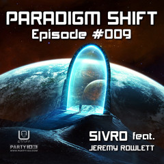 Sivro - Paradigm Shift #009 feat. Jeremy Rowlett