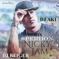 DJ Aki Ft. DJ REIGER Mix El Perdon - Nicky Jam (Pulpines Al Colegio) Marzo 2015 !