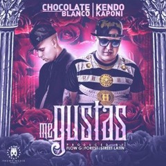 Chocolate Blanco Ft. Kendo Kaponi - Me Gustas (Prod. Flow G  Forest Y Street Latin )