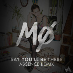 MØ - Say You'll Be There (Absence Remix)