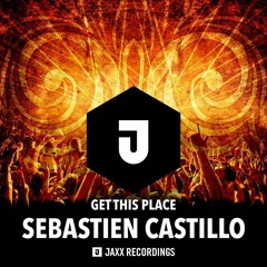 Sebastien Castillo - Get This Place (Preview)OUT 13/04