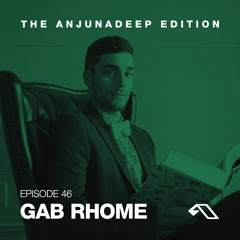 The Anjunadeep Edition 46 With Gab Rhome