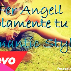Solamente Tu - Fer Angell Reggaeton Romantico 2015