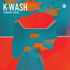 K-Wash - Love Me